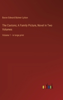 The Caxtons; A Family Picture, Novel in Two Volumes: Volume 1 - in large print 3368367617 Book Cover