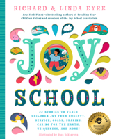 Joy School: 22 Children's Stories to Teach the Joys of Honesty, Family, Your Body, the Earth, Goals, Sharing, Uniqueness, and More! 1952239753 Book Cover