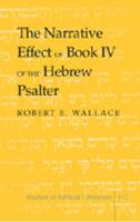 The Narrative Effect of Book IV of the Hebrew Psalter (Studies in Biblical Literature) 1433100924 Book Cover