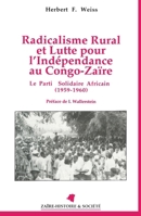 Radicalisme rural et lutte pour l'indépendance au Congo Zaïre: Le parti solidaire africain (1959-1960) 273841754X Book Cover