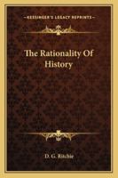 The Rationality Of History 142546663X Book Cover