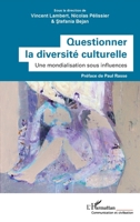 Questionner la diversité culturelle: Une mondialisation sous influences (Communication Et Civilisation) (French Edition) 2336415046 Book Cover