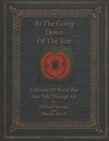 At the Going Down of the Sun: A History of World War One Told Through Art 1912768801 Book Cover