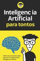 Inteligenc ia para tontos: Todo lo que necesitas saber para ser un maestro de la inteligencia artificial (Spanish Edition) B0G5GYWGL8 Book Cover