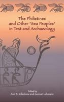 The Philistines and Other "Sea Peoples" in Text and Archaeology 1589831292 Book Cover