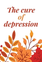 The Cure Of Depression: A Simple Way To Be Thankful Every Day, - Thankfulness is The Quickest Path to Joy. - B08B3B3DR9 Book Cover