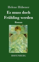 Es muss doch Frühling werden: Roman (German Edition) 3743736330 Book Cover