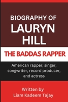 Lauryn Hill Biography: American rapper, singer, songwriter, record producer, and actress [THE BADDAS RAPPER] B0DTJ8NK94 Book Cover