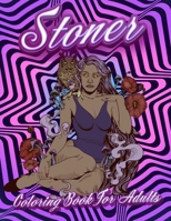 Stoner Coloring Book For Adults: Stoner's Psychedelic Coloring Books For Adults Relaxation And Stress Relief 8500153946 Book Cover