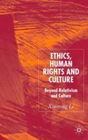 Ethics, Human Rights and Culture: Their Compatibility and Inter-Dependence 1403985480 Book Cover