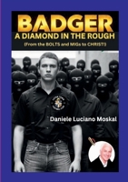 Badger - A Diamond in the Rough: From the BOLTS and MIGs to CHRIST! 1291818987 Book Cover