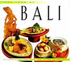 The Food of Bali: Authentic Recipes from the Island of the Gods 0895947722 Book Cover