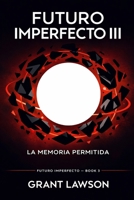 Futuro Imperfecto III: La Memoria Permitida (Spanish Edition) B0GKF2SSMK Book Cover