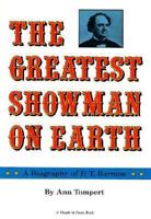 The Greatest Showman on Earth: A Biography of P.T. Barnum (A People in focus book) 0875183700 Book Cover