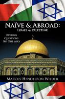 Naive & Abroad: Israel & Palestine: Obvious Questions No One Asks 1440135126 Book Cover