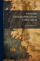 Epitome Geographicarum Tabularum 1246211904 Book Cover