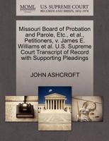 Missouri Board of Probation and Parole, Etc., et al., Petitioners, v. James E. Williams et al. U.S. Supreme Court Transcript of Record with Supporting Pleadings 1270704427 Book Cover