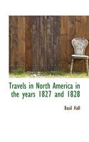 Travels in North America, 1827-1828 (3 Vols. in 1) 1241503664 Book Cover