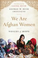 We Are Afghan Women: Voices of Hope 1501120514 Book Cover