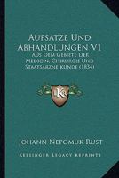 Aufsatze Und Abhandlungen V1: Aus Dem Gebiete Der Medicin, Chirurgie Und Staatsarzneikunde (1834) 1160800456 Book Cover