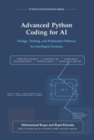 Advanced Python Coding for AI: Design, Tooling, and Production Patterns for Intelligent Systems (Python Foundations Series) B0H4WL9ZWM Book Cover