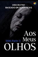 Aos Meus Olhos: 2016 Parte 3 B08YQCQVX2 Book Cover