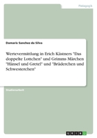 Wertevermittlung in Erich K�stners Das Doppelte Lottchen Und Grimms M�rchen H�nsel Und Gretel Und Br�derchen Und Schwesterchen 3640432525 Book Cover