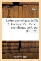 Lettres Apostoliques de Pie IX, Gra(c)Goire XVI, Pie VII, Encycliques, Brefs, Etc. 2012833306 Book Cover