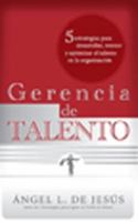 Gerencia de Talento: 5 Estrategias para desarrollar, retener y optimizar el talento en la organizacion 0984209301 Book Cover