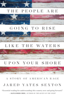 The People Are Going to Rise Like the Waters Upon Your Shore: A Story of American Rage 1619029561 Book Cover