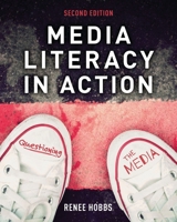 Media Literacy in Action: Questioning the Media 1538180138 Book Cover