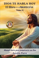 DIOS TE HABLA HOY: El libro de las profecías tomo II (Spanish Edition) B0DJ77RK5D Book Cover