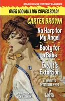 No Harp for My Angel / Booty for a Babe / Eve, It's Extortion 1944520449 Book Cover