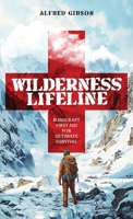 Wilderness Lifeline: Bushcraft First Aid for Ultimate Survival 1761590561 Book Cover