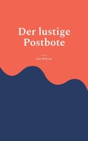 Der lustige Postbote: Theaterstück (German Edition) 3757882830 Book Cover