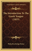 The Introduction To The Greek Tongue... 1165601494 Book Cover