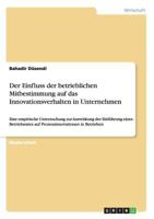 Der Einfluss der betrieblichen Mitbestimmung auf das Innovationsverhalten in Unternehmen: Eine empirische Untersuchung zur Auswirkung der Einf�hrung eines Betriebsrates auf Prozessinnovationen in Betr 3668207453 Book Cover