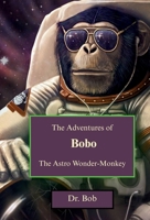 The Adventures of Bobo - The Astro Wonder-Monkey B0HK9TPX33 Book Cover