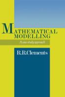 Mathematical Modelling: A Case Study Approach 0521089557 Book Cover