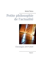 Petite philosophie de l'actualité: Chroniques 2019-2020 2322201251 Book Cover