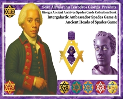 Giorgis Ancient Archives Spades Cards Collection Book Intergalactic Ambassador Spades Game And Ancient Heads Of Spades Game (IA Royal Amethyst Edition): Sean Alemayehu Tewodros Giorgis Presents B0GYZBK2SY Book Cover
