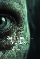 Can I Trust You (HORROR) B0DQ9L8GKH Book Cover