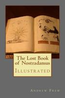 The Lost Book of Nostradamus : Illustrated 1979812209 Book Cover