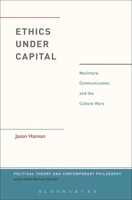 Ethics Under Capital: Macintyre, Communication, and the Culture Wars 1350259535 Book Cover