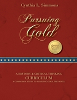 Pursuing Gold: A Historical & Critical Thinking Curriculum 1950051471 Book Cover