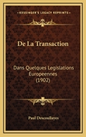 De La Transaction: Dans Quelques Legislations Europeennes (1902) 1160398542 Book Cover