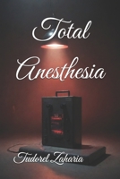 Total Anesthesia B0HD9RCMK8 Book Cover