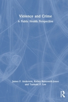 Violence and Crime: A Public Health Perspective 1032446064 Book Cover