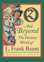 Oz and Beyond: The Fantasy World of L. Frank Baum 0700609334 Book Cover