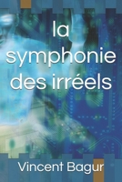 la symphonie des irréels (French Edition) B0F6L67DMS Book Cover